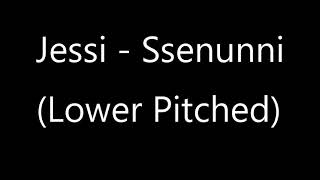 Jessi  Ssenunni Lower Pitched [upl. by Asher]