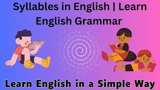 What is a Syllable in English  Syllables in EnglishEnglish Grammar Learn English in a Simple Way [upl. by Jenne]