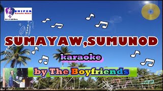 SUMAYAWSUMUNOD karaoke version by The Boyfriends [upl. by Loesceke]