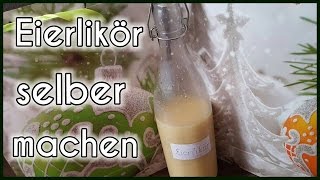 Eierlikör selber machen  Backtutorial [upl. by Aros477]