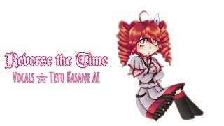 Reverse the Time ft Teto Kasane AI [upl. by Parish]