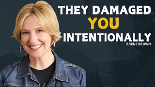 They Damaged You Intentionally  BRENE BROWN  MOTIVATION SPEECH [upl. by Yantruoc]