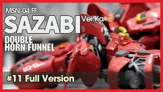 3D Printing Build  SAZABI Verka를 RG MSN04 FF Fukuoka 사자비만들기 Horn funnel Custom 11 Full Version [upl. by Zanlog]