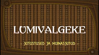 Lumivalgeke [upl. by Etem]