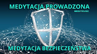 MEDYTACJA BEZPIECZEĹSTWA  POCZUCIE BEZPIECZEĹSTWA  MEDYTACJA PROWADZONA  TRANS HIPNOTYCZNY [upl. by Dlared]