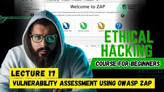 Vulnerability Assessment Using OWASP ZAP  Ethical Hacking Course for Beginners  Lecture 17 [upl. by Arzed979]