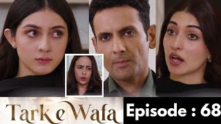 Tark e Wafa Episode 68 Full Review Teaser Tark e Wafa Episode 67 Full  Drama Tark e Wafa Promo 68 [upl. by Vilma]