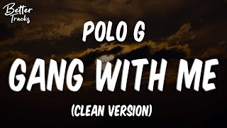 Polo G  Gang With Me Clean 🔥 Gang With Me Clean [upl. by Teodor]