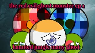 haunted jungle many ghost  the red evil ghost monster ep 1 present by Bangladeshi ball edit [upl. by Stempien]