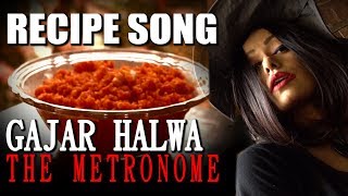 GAJAR HALWA  RECIPE SONG  Gajar Ka Halwa  Indian Dessert Recipe  Sawan Dutta  The Metronome [upl. by Inaja664]