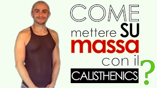 Come mettere su massa con il calisthenics [upl. by Louisa]