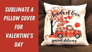 Sublimate a Pillow Cover for Valentines Day [upl. by Fenton]