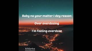 Overdose  lyrics Mavins Crayon Ayra Starr LADIPOE Magixx amp Boy Spyce [upl. by Brit]