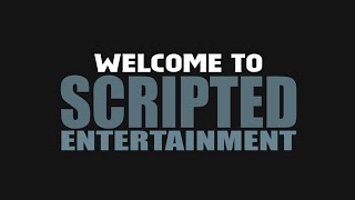 Welcome To Scripted Entertainment [upl. by Scot]