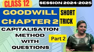 Goodwill class 12Accounts  chapter 2  ONE SHOTcapitalisation method part 2 with Questions [upl. by Nol905]