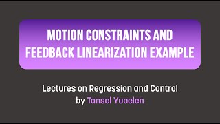 Motion Constraints and Feedback Linearization Example in Matlab Lectures on Regression and Control [upl. by Mckenna]