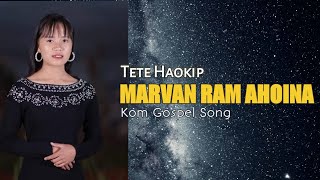 Marvan Ram Alurna  Tete Haokip  Kom Gospel Song  Kom Song [upl. by Minette]