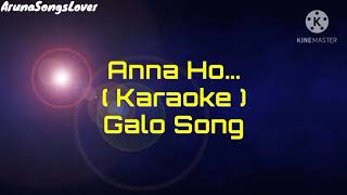 Anna Ho Karaoke with Lyrics  Galo Song [upl. by Neomah683]