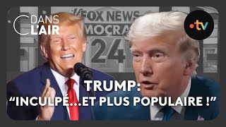 Trump quotinculpéet encore plus populaire quot cdanslair Archives 2023 [upl. by Ydur]