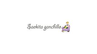 Saekita Ganchillo [upl. by Aiuqes]