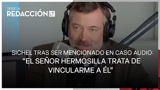 Sichel tras ser mencionado en Caso Audio “el señor Hermosilla trata de vincularme a él” [upl. by Onivla]