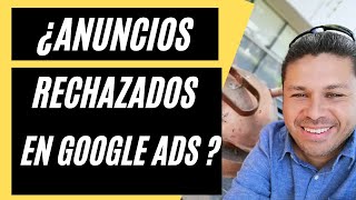 Anuncios Rechazados en Google Ads ðŸ˜± GoogleAds [upl. by Pik]