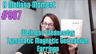 Wellness Wednesday  Lymphatic Magnetic Germanium Earrings  Melissa Moment Episode 987 [upl. by Eaner]