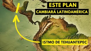 🎯 El Ambicioso Plan que cambiará Latinoamérica 🌎 Istmo de Tehuantepec [upl. by Ruzich414]