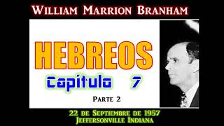 HEBREOS Capítulo SIETE Parte 2  Por William Marrion Branham [upl. by Ecinnahs]