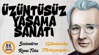 Üzüntüsüz Yaşama Sanatı  Dale Carnegie Sesli Kitap Tek Parça Rana Toka [upl. by Arul]