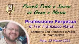 Professione Perpetua dei Voti di frà Francesco pfgm  25032021 [upl. by Morry]