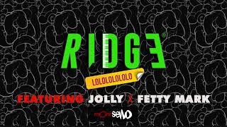 Ridge feat Jolly amp Fetty Mark  LoLoLoLoLoLo [upl. by Uokes]