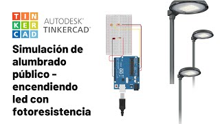 Simulación de alumbrado público  encendiendo led con fotoresistencia en Tinkercad [upl. by Nesnej661]