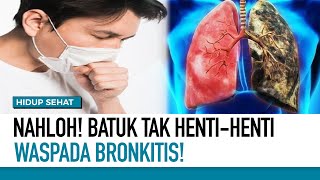 Batuk Terusterusan Waspada Bronkitis  Deteksi Penyakit [upl. by Gio]