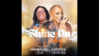 Shine on baby Abimbola Soluade Official Lyric Video [upl. by Ko]