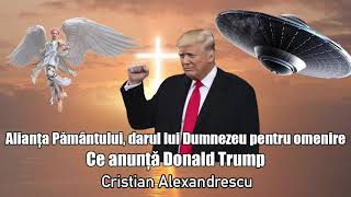 Alianta Pamantului Darul Lui Dumnezeu Pentru Omenire  Ce Anunta Donald Trump [upl. by Lerrud]