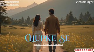 Chupke Se Female Version  Soulful Romantic Lofi  Hindi Songs 2024 [upl. by Ydnic]