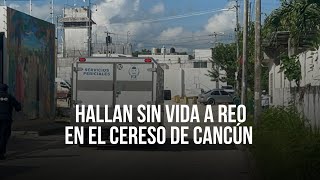 Reo es hallado sin vida en el Cereso de Cancún [upl. by Dorie776]