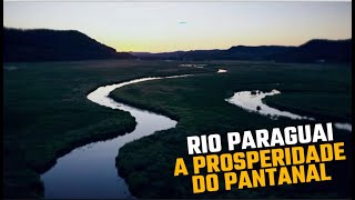 Rio Paraguai águas que conduzem a prosperidade do Pantanal [upl. by Lauter]