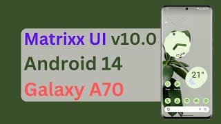 Matrixx UI v100  Android 14 Custom ROM  Galaxy A70 [upl. by Drahser199]