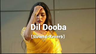 Dil Dooba SlowedReverb Trending Song🎵🖤 [upl. by Nelyahs513]