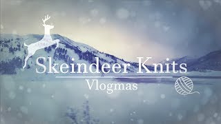 Skeindeer Knits Vlogmas Day 10 [upl. by Aneleairam]