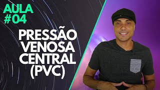 AULA 04  Pressão Venosa Central PVC [upl. by Eldridge]