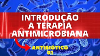 INTRODUÇÃO A TERAPIA ANTIMICROBIANA  ANTIBIÓTICO 1 [upl. by Anne-Corinne64]