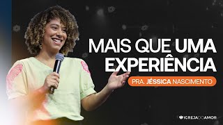 MAIS QUE UMA EXPERIÊNCIA  PRA JÉSSICA NASCIMENTO  IGREJA DO AMOR [upl. by Akeemahs488]