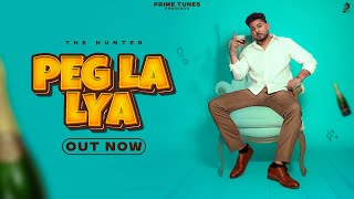 PEG LA LYA Official Audio  THE HUNTER  DILWALA  NEW PUNJABI SONG 2024 [upl. by Antin]