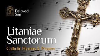 Litaniae Sanctorum Litany of the Saints  Catholic Hymns amp Prayers [upl. by Harwell]