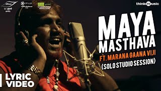 Maayavan  Maya Masthava Song Ft Marana Gaana Viji Solo Studio Session  Ghibran  CVKumar [upl. by Ylrebmik]