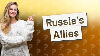 Who are Russias biggest allies [upl. by Domineca1]