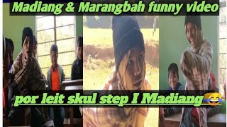 Por leit skul step I Madiang 😜 Madiang Marangbah funny video [upl. by Nothgiel]